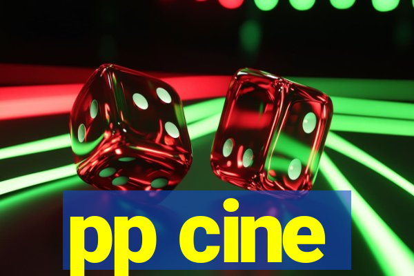 pp cine